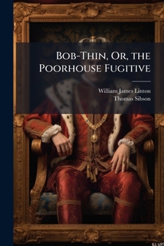 Bob-Thin, Or, the Poorhouse Fugitive