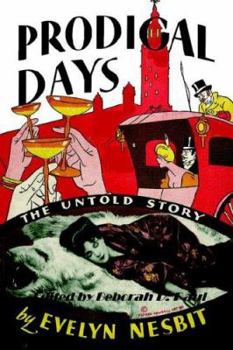 Paperback Prodigal Days - The Untold Story of Evelyn Nesbit Book