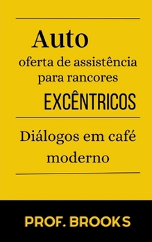 Paperback Auto-oferta de assist?ncia para rancores exc?ntricos: Di?logos em caf? moderno [Portuguese] Book