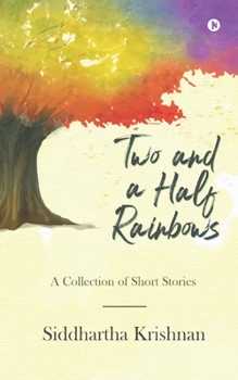 Paperback Two and a Half Rainbows: A Collection of Short Stories Book