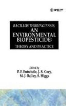 Hardcover Bacillus thuringiensis, An Environmental Biopesticide: Theory and Practice Book