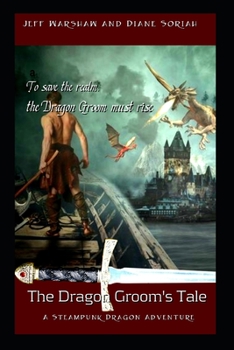 Paperback The Dragon Groom's Tale: A Steampunk Dragon Adventure Book