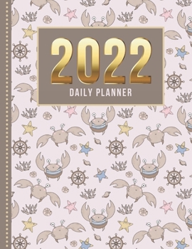 2022 Daily Planner: One Page Per Day Diary / Happy Face Crab - Ocean Animal Art Pattern / Dated Large 365 Day Journal / Date Book With Notes Section - ... Time Slots - Schedule - Calendar / Organizer