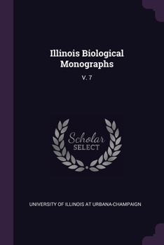 Paperback Illinois Biological Monographs: V. 7 Book