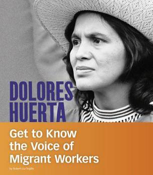 Paperback Dolores Huerta: Get to Know the Voice of Migrant Workers Book