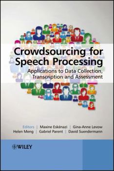 Hardcover Crowdsourcing for Speech Processing: Applications to Data Collection, Transcription and Assessment Book
