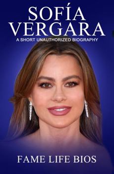 Paperback Sofía Vergara: A Short Unauthorized Biography Book