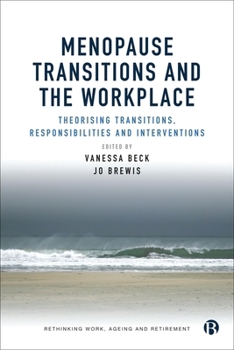 Hardcover Menopause Transitions and the Workplace: Theorizing Transitions, Responsibilities and Interventions Book