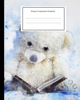 Paperback Primary Composition Notebook: Handwriting Practice Exercise Book - Teddy Bears K-2 - 120 pages - Midline Ruled - 8x10 Book