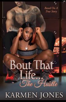Bout That Life the Hustle : The Hustle Based on a True Story