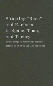 Hardcover Situating "race" and Racisms in Space, Time, and Theory: Critical Essays for Activists and Scholars Book