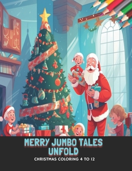 Paperback Merry Jumbo Tales Unfold: Christmas Coloring 4 to 12, 50 Pages, 8.5 x11 inches Book