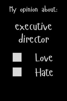 Paperback My opinion about: Executive director Love Hate: Show Your Opinion, Great Gift Idea With Funny Text On Cover, Great Motivational, Unique Book