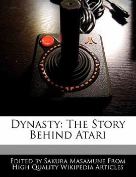 Dynasty : The Story Behind Atari