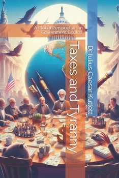 Paperback Taxes and Tyranny: A Global Perspective on Government Control Book