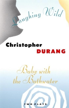 Paperback Laughing Wild and Baby with the Bathwater: Two Plays Book