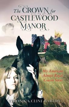 Paperback The Crown for Castlewood Manor: My American Almost-Royal Cousin Series Book