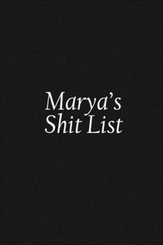 Paperback Marya's Shit List: Marya Gift Notebook, Funny Personalized Lined Note Pad for Women Named Marya, Lined Novelty Journal, Sarcastic Cool Of Book