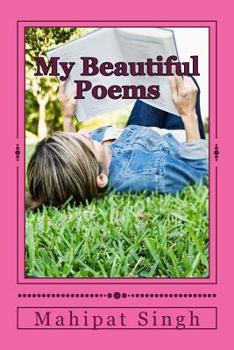 Paperback My Beautiful Poems: An Inspirational & Motivation, Nature's Beauty with Loving Songs Book