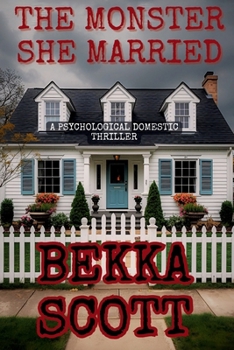 The Monster She Married: A Domestic Psychological Thriller