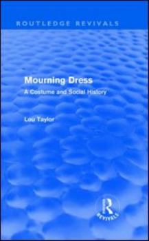 Hardcover Mourning Dress (Routledge Revivals): A Costume and Social History Book