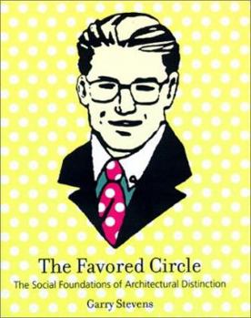 Hardcover The Favored Circle: The Social Foundations of Architectural Distinction Book