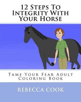 Paperback 12 Steps To Integrity With Your Horse: Tame Your Fear Adult Coloring Book
