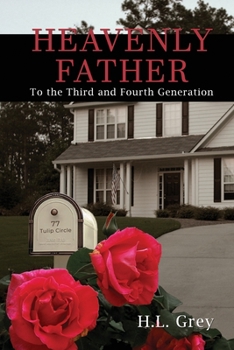 Paperback Heavenly Father: To the Third and Fourth Generation Book