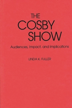 Hardcover The Cosby Show: Audiences, Impact, and Implications Book