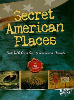 Hardcover Secret American Places: From UFO Crash Sites to Government Hideouts Book