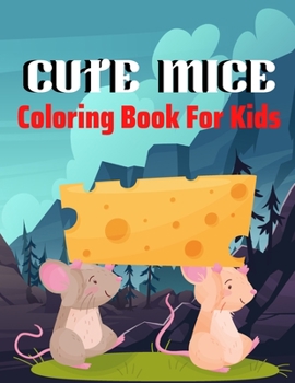 Paperback Cute mice coloring book for kids: A beautiful coloring books kids activity Book