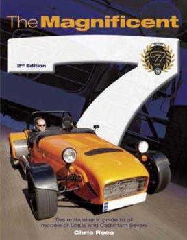 Hardcover The Magnificent 7: The Enthusiasts' Guide to All Models of Lotus and Caterham Seven Book