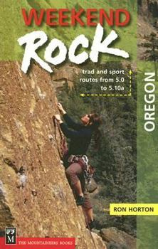 Paperback Weekend Rock Oregon: Trad and Sport Routes from 5.0 to 5.10a Book