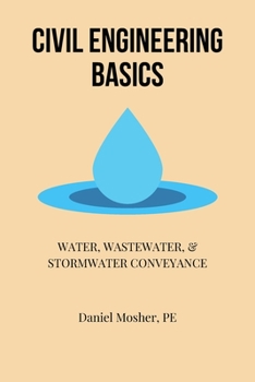 Paperback Civil Engineering Basics: Water, Wastewater, and Stormwater Conveyance Book