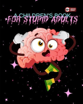 Paperback A Children's Book For Stupid Adults Book