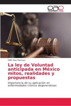 Paperback La ley de Voluntad anticipada en México mitos, realidades y propuestas [Spanish] Book