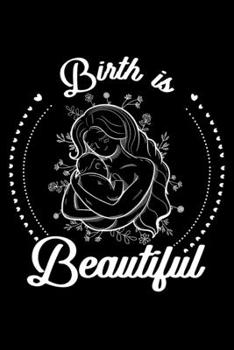 Paperback Birth Is Beautiful: Lined A5 Notebook for Midwives Book