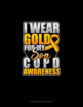 Paperback I Wear Gold For My Son COPD Awareness: Daily & Weekly Chore Chart Book