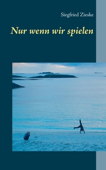 Paperback Nur wenn wir spielen [German] Book