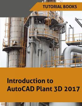 Paperback Introduction to AutoCAD Plant 3D 2017 Book