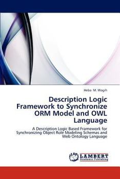 Paperback Description Logic Framework to Synchronize Orm Model and Owl Language Book