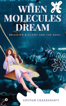 Paperback When Molecules Dream: Bridging Biology and The Soul Book