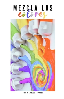 Mezcla los colores (Spanish Edition)