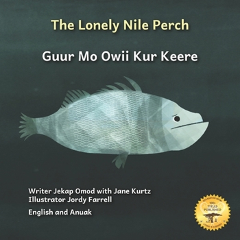 Paperback The Lonely Nile Perch: Don't Judge A Fish By Its Cover in English and Anuak Book