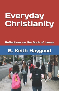 Paperback Everyday Christianity: Reflections on the Book of James Book