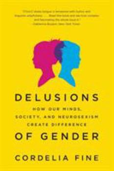 Paperback Delusions of Gender: How Our Minds, Society, and Neurosexism Create Difference Book