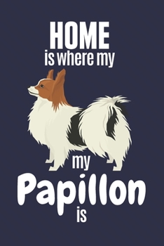 Paperback Home is where my Papillon is: For Papillon Dog Fans Book