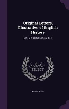 Hardcover Original Letters, Illustrative of English History: Ser.1-3 Volume Series 3 no 1 Book