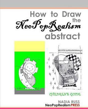 Paperback How to Draw the NeoPopRealism Abstract: Children's Guide Book