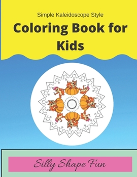 Paperback Simple Kaleidoscope Style Coloring Book for Kids: Silly Shape Fun Book